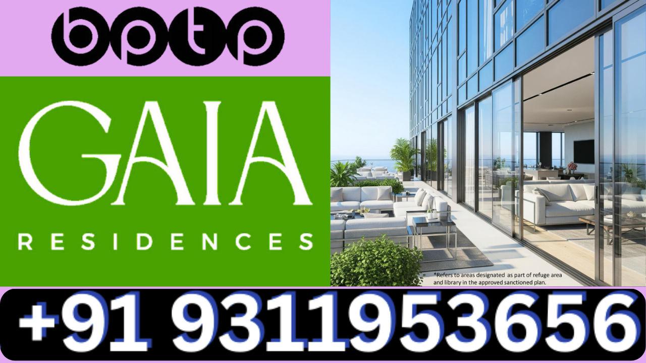 Grand New Launch BPTP GAIA Residences Dwarka Expressway +91 8826997780