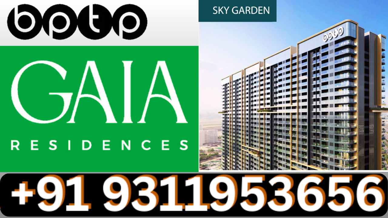Luxury New Launch BPTP GAIA Residences Dwarka Expressway +91 8826997780