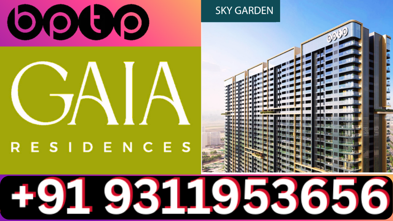 Iconic New Launch BPTP GAIA Residences Dwarka Expressway +91 8826997781