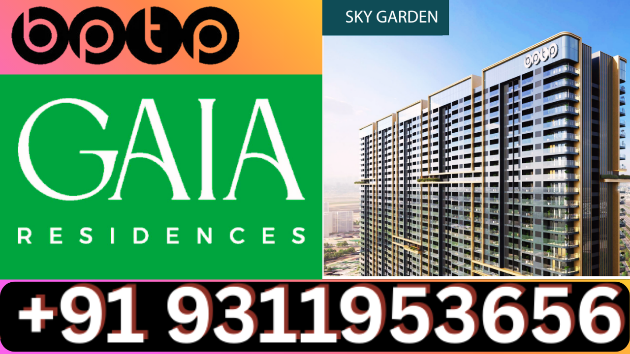 Elegant New Launch BPTP GAIA Residences Dwarka Expressway +91 9311953656