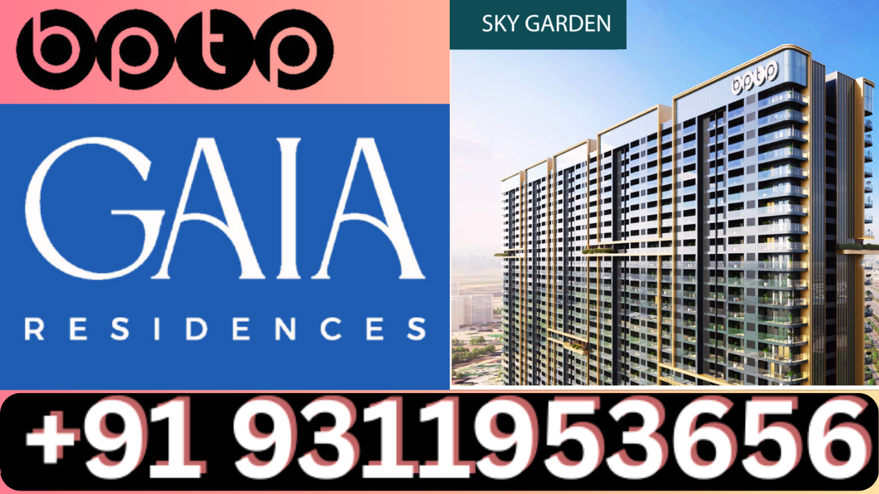 Elite New Launch BPTP GAIA Residences Dwarka Expressway +91 8826997781