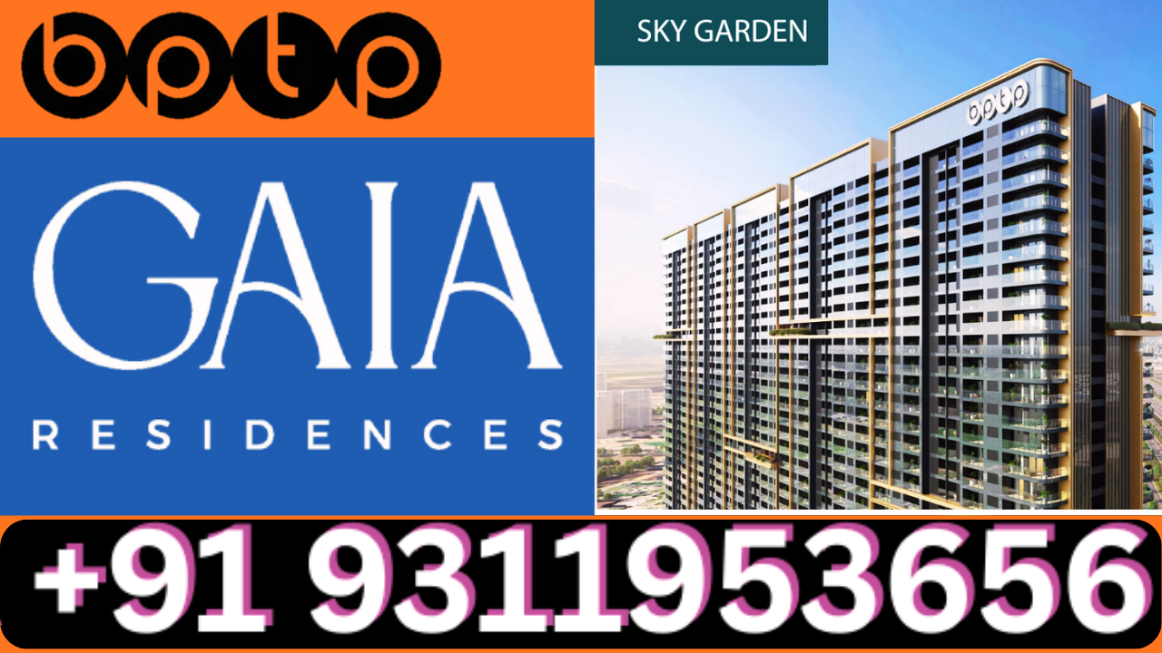 Elite New Launch BPTP GAIA Residences Dwarka Expressway +91 8826997781