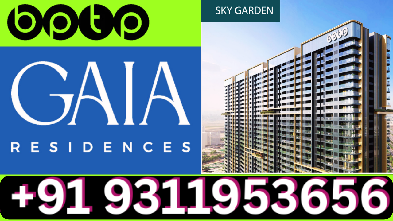 Discover New Launch BPTP GAIA Residences  Dwarka Expressway +91 9311953656