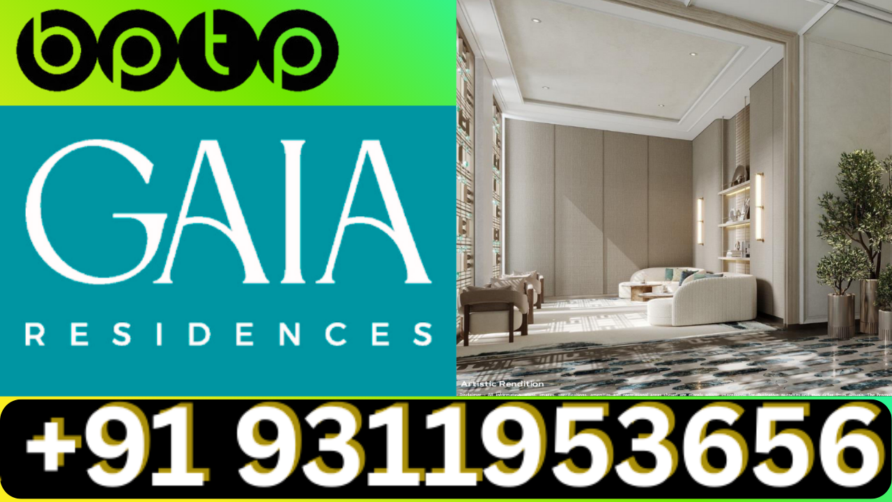 Own New Launch BPTP GAIA Residences Dwarka Expressway +91 9311953656