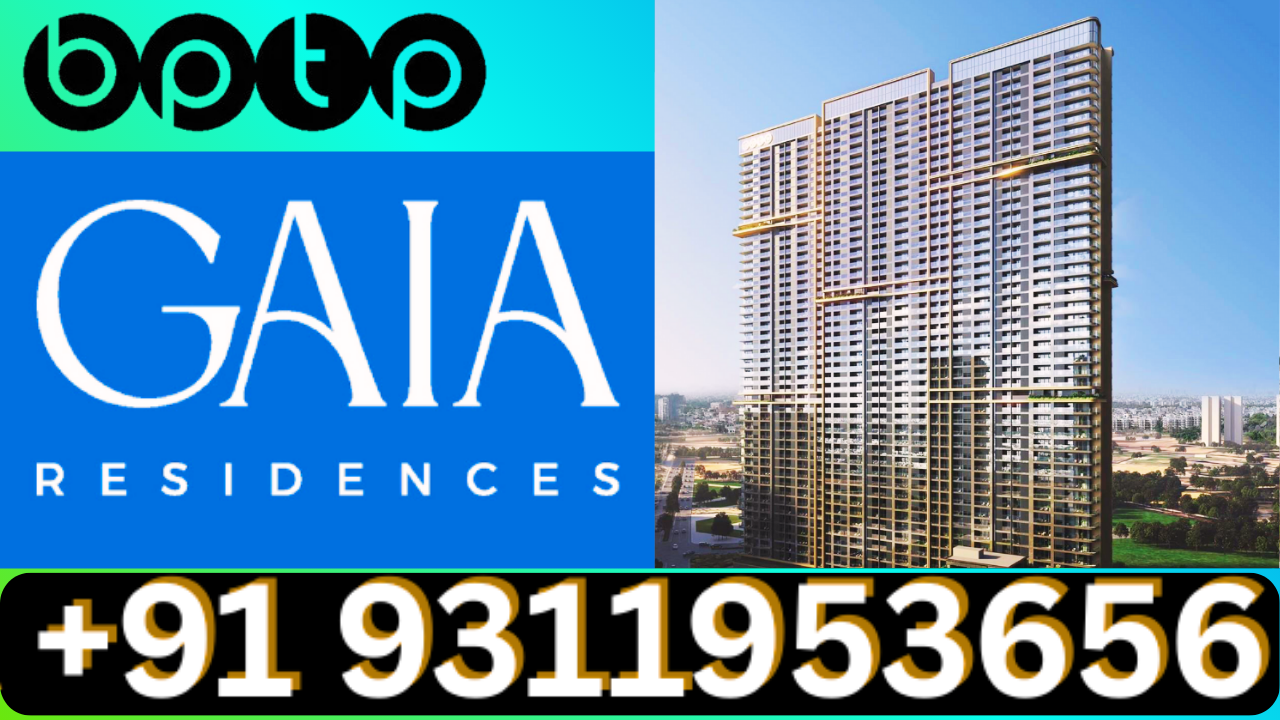 Own New Launch BPTP GAIA Residences Dwarka Expressway +91 9311953656